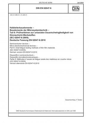 Halbleiterbauelemente - Mikroelektromechanische Bauelemente - Teil 6: Axiale Ermüdungsprüfverfahren für Dünnschichtmaterialien (IEC 62047-6:2009); Deutsche Fassung EN 62047-6:2010