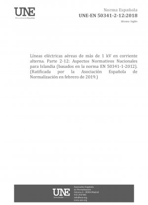 Freileitungen über 1 kV Wechselstrom – Teil 2-12: Nationale normative Aspekte (NNA) für ISLAND (basierend auf EN 50341-1:2012) (Genehmigt von der Asociación Española de Normalización im Februar 2019.)