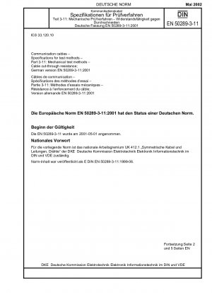Kommunikationskabel - Spezifikationen für Prüfverfahren - Teil 3-11: Mechanische Prüfverfahren; Kabeldurchtrennfestigkeit; Deutsche Fassung EN 50289-3-11:2001 / Hinweis: Gilt in Verbindung mit DIN EN 50289-3-1 (2002-05).