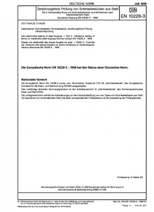 Zerstörungsfreie Prüfung von Schmiedestücken aus Stahl - Teil 3: Ultraschallprüfung von Schmiedestücken aus ferritischem oder martensitischem Stahl; Deutsche Fassung EN 10228-3:1998