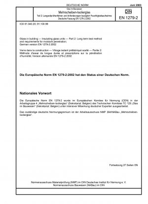 Glas im Bauwesen – Isolierglaseinheiten – Teil 2: Langzeitprüfverfahren und Anforderungen an die Durchfeuchtung; Deutsche Fassung EN 1279-2:2002