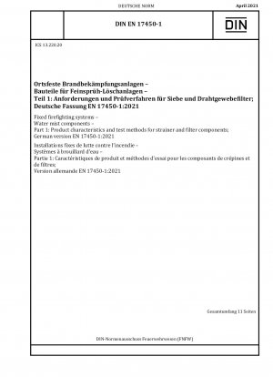 Ortsfeste Feuerlöschanlagen - Wassernebelkomponenten - Teil 1: Produkteigenschaften und Prüfverfahren für Sieb- und Filterkomponenten; Deutsche Fassung EN 17450-1:2021