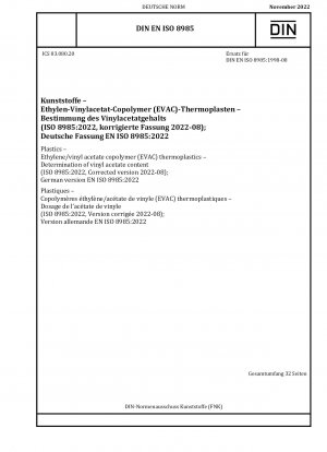 Kunststoffe – Thermoplaste aus Ethylen/Vinylacetat-Copolymer (EVAC) – Bestimmung des Vinylacetatgehalts (ISO 8985:2022, korrigierte Fassung 2022-08); Deutsche Fassung EN ISO 8985:2022