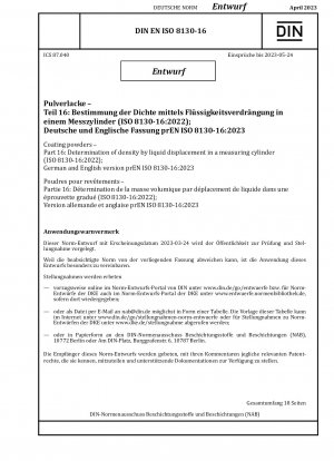 Beschichtungspulver - Teil 16: Bestimmung der Dichte durch Flüssigkeitsverdrängung in einem Messzylinder (ISO 8130-16:2022); Deutsche und englische Version prEN ISO 8130-16:2023