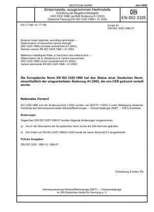 Gesinterte Metallwerkstoffe, ausgenommen Hartmetalle – Bestimmung der Biegebruchfestigkeit (ISO 3325:1996 + AMD 1:2001) (einschließlich Änderung A1:2002); Deutsche Fassung EN ISO 3325:1999 + A1:2002