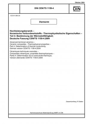 Hochleistungstechnische Keramik - Keramische Verbundwerkstoffe - Thermophysikalische Eigenschaften - Teil 4: Bestimmung der Wärmeleitfähigkeit; Deutsche Fassung CEN/TS 1159-4:2004
