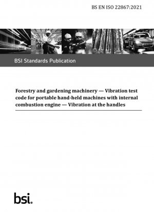 Forst- und Gartenmaschinen. Vibrationstestcode für tragbare Handmaschinen mit Verbrennungsmotor. Vibration an den Griffen
