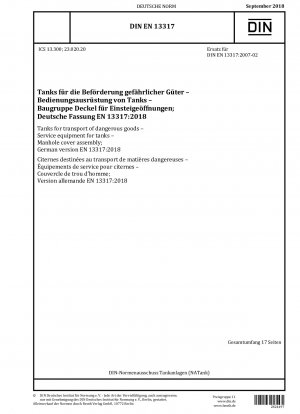Tanks für den Transport gefährlicher Güter - Serviceausrüstung für Tanks - Schachtdeckelbaugruppe; Deutsche Fassung EN 13317:2018