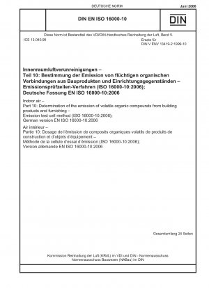 Raumluft - Teil 10: Bestimmung der Emission flüchtiger organischer Verbindungen aus Bauprodukten und Einrichtungsgegenständen - Emissionsprüfzellenverfahren (ISO 16000-10:2006); Englische Fassung von DIN EN ISO 16000-10:2006-06
