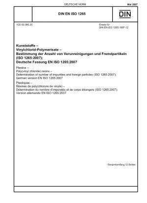 Kunststoffe - Poly(vinylchlorid)-Harze - Bestimmung der Anzahl an Verunreinigungen und Fremdpartikeln (ISO 1265:2007) Englische Fassung von DIN EN ISO 1265:2007-05