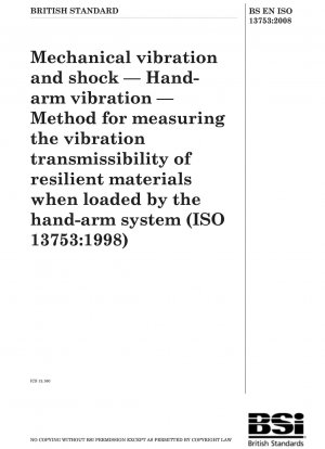 Mechanische Schwingungen und Stöße – Hand-Arm-Schwingungen – Verfahren zur Messung der Schwingungsübertragungsfähigkeit elastischer Materialien bei Belastung durch das Hand-Arm-System