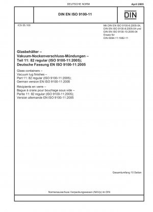 Glasbehälter – Vakuumansaugenden – Teil 11: 82 regulär (ISO 9100-11:2005); Deutsche Fassung EN ISO 9100-11:2005