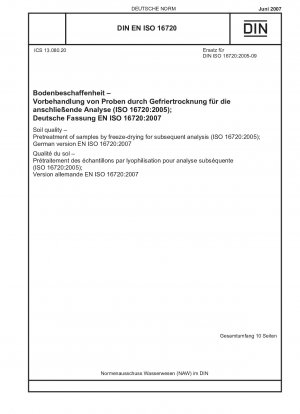 Bodenqualität – Vorbehandlung von Proben durch Gefriertrocknung für die anschließende Analyse (ISO 16720:2005); Deutsche Fassung EN ISO 16720:2007