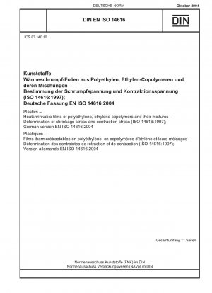 Kunststoffe - Wärmeschrumpfbare Folien aus Polyethylen, Ethylencopolymeren und deren Mischungen - Bestimmung der Schrumpfspannung und Kontraktionsspannung (ISO 14616:1997); Deutsche Fassung EN ISO 14616:2004