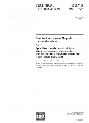Nanotechnologien – Magnetische Nanomaterialien – Teil 2: Spezifikation von Eigenschaften und Messmethoden für nanostrukturierte Magnetkügelchen zur Nukleinsäureextraktion
