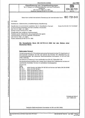 Klassifizierung von Umweltbedingungen; Teil 3: Klassifizierung von Gruppen von Umweltparametern und deren Schweregrade; Einleitung (IEC 60721-3-0:1984 + A1:1987); Deutsche Fassung EN 60721-3-0:1993