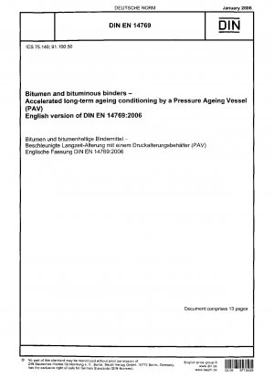 Bitumen und bituminöse Bindemittel – Beschleunigte Langzeitalterungskonditionierung durch ein Druckalterungsgefäß (PAV); Englische Fassung der DIN EN 14769:2006