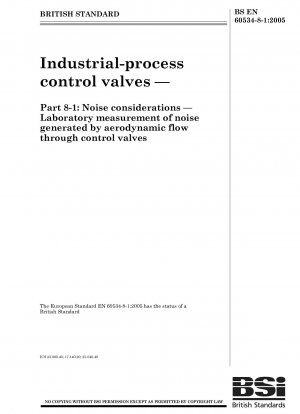 Regelventile für industrielle Prozesse – Teil 8-1: Überlegungen zum Geräuschpegel – Labormessung von Geräuschen, die durch aerodynamische Strömung durch Regelventile erzeugt werden