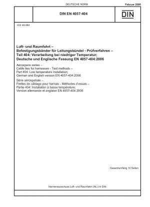 Luft- und Raumfahrt - Kabelbinder für Kabelbäume - Prüfverfahren - Teil 404: Installation bei niedrigen Temperaturen; Deutsche und englische Fassung EN 4057-404:2006