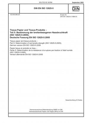 Tissuepapier und Tissueprodukte – Teil 5: Bestimmung der Nasszugfestigkeit (ISO 12625-5:2005); Deutsche Fassung EN ISO 12625-5:2005
