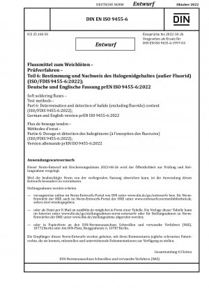 Prüfmethoden für weiche Flussmittel Teil 6: Bestimmung und Nachweis des Halogenidgehalts (ausgenommen Fluorid) (Entwurf)