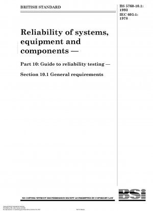 Zuverlässigkeit von Systemen, Geräten und Komponenten – Teil 10: Leitfaden zur Zuverlässigkeitsprüfung – Abschnitt 10.1 Allgemeine Anforderungen