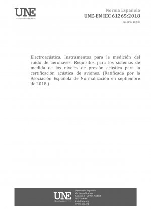 Elektroakustik – Instrumente zur Messung von Fluglärm – Leistungsanforderungen für Systeme zur Messung von Schalldruckpegeln bei der Lärmzertifizierung von Flugzeugen (Gebilligt von der Asociación Española de Normalización im September 2018.)
