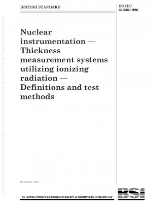 Nukleare Instrumentierung – Dickenmesssysteme unter Verwendung ionisierender Strahlung – Definitionen und Prüfmethoden