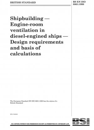 Schiffbau - Maschinenraumbelüftung in dieselbetriebenen Schiffen - Konstruktionsanforderungen und Berechnungsgrundlagen