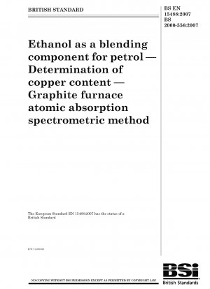 Ethanol als Beimischungskomponente für Benzin. Bestimmung des Kupfergehalts. Atomabsorptionsspektrometrische Methode im Graphitofen