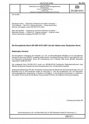 Luft- und Raumfahrt - Elemente der elektrischen und optischen Verbindung; Prüfverfahren - Teil 6101: Optische Elemente; Visuelle Prüfung; Deutsche und Englische Fassung EN 2591-6101:2001