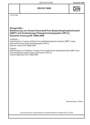 Düngemittel - Bestimmung des Ureaseinhibitors N-(n-Butyl)thiophosphorsäuretriamid (NBPT) mittels Hochleistungsflüssigkeitschromatographie (HPLC); Englische Fassung von DIN EN 15688:2008-11
