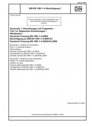 Eurocode 1: Einwirkungen auf Bauwerke – Teil 1-4: Allgemeine Einwirkungen – Windeinwirkungen; Deutsche Fassung EN 1991-1-4:2005, Berichtigung zu DIN EN 1991-1-4:2005-07; Deutsche Fassung EN 1991-1-4:2005/AC:2009