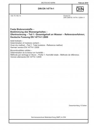 Feste Biobrennstoffe – Bestimmung des Feuchtigkeitsgehalts – Ofentrockenverfahren – Teil 1: Gesamtfeuchte – Referenzverfahren; Deutsche Fassung EN 14774-1:2009