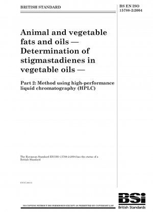 Tierische und pflanzliche Fette und Öle - Bestimmung von Stigmastadienen in Pflanzenölen - Methode mittels Hochleistungsflüssigkeitschromatographie (HPLC)