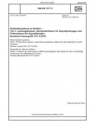 Straßenrückhaltesysteme - Teil 3: Leistungsklassen, Akzeptanzkriterien für Aufpralltests und Prüfverfahren für Anpralldämpfer; Deutsche Fassung EN 1317-3:2010