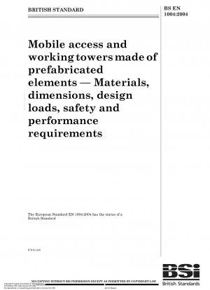 Mobile Zugangs- und Arbeitstürme aus vorgefertigten Elementen – Materialien, Abmessungen, Bemessungslasten, Sicherheits- und Leistungsanforderungen