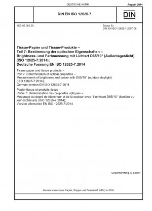 Tissuepapier und Tissueprodukte – Teil 7: Bestimmung optischer Eigenschaften – Messung von Helligkeit und Farbe mit D65/10° (Tageslicht im Freien) (ISO 12625-7:2014); Deutsche Fassung EN ISO 12625-7:2014