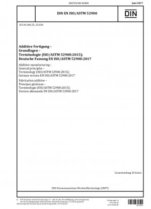 Additive Fertigung – Allgemeine Grundsätze – Terminologie (ISO/ASTM 52900:2015); Deutsche Fassung EN ISO/ASTM 52900:2017