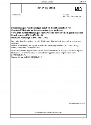 Bestimmung der vollständigen aeroben biologischen Abbaubarkeit von Kunststoffmaterialien in wässrigem Medium – Methode durch Messung des Sauerstoffbedarfs in einem geschlossenen Respirometer (ISO 14851:2019); Deutsche Fassung EN ISO 14851:2019