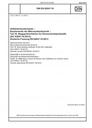 Halbleiterbauelemente - Mikroelektromechanische Bauelemente - Teil 18: Biegeprüfverfahren für Dünnschichtmaterialien (IEC 62047-18:2013); Deutsche Fassung EN 62047-18:2013