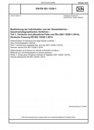 Bestimmung des Einzel- und Gesamtsteringehalts – Gaschromatographisches Verfahren – Teil 1: Tierische und pflanzliche Fette und Öle (ISO 12228-1:2014); Deutsche Fassung EN ISO 12228-1:2014