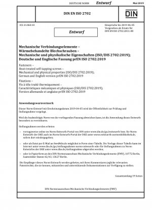 Verbindungselemente – Wärmebehandelte selbstschneidende Schrauben – Mechanische und physikalische Eigenschaften (ISO/DIS 2702:2019); Deutsche und englische Version prEN ISO 2702:2019