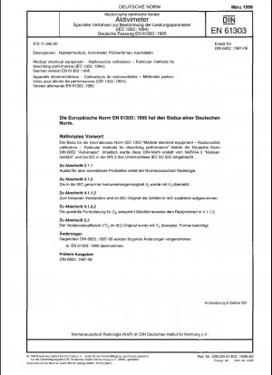 Medizinische elektrische Geräte – Radionuklidkalibratoren – Besondere Verfahren zur Leistungsbeschreibung (IEC 61303:1994); Deutsche Fassung EN 61303:1995