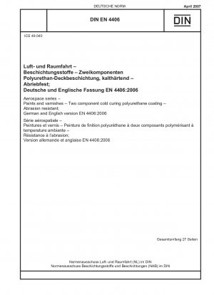 Luft- und Raumfahrt - Farben und Lacke - Kalthärtende Zweikomponenten-Polyurethanbeschichtung - Abriebfest; Deutsche und englische Fassung EN 4406:2006