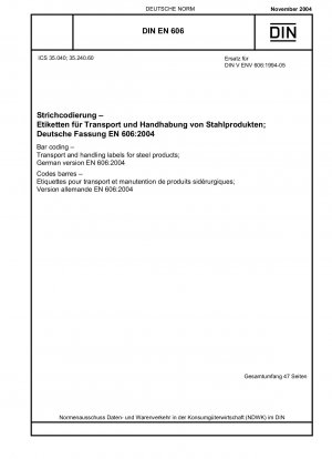 Strichkodierung – Transport- und Handhabungsetiketten für Stahlprodukte; Deutsche Fassung EN 606:2004
