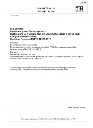 Düngemittel - Bestimmung von Spurenelementen - Bestimmung von Quecksilber durch Dampferzeugung (VG) nach Königswasserauflösung; Deutsche Fassung CEN/TS 16320:2012