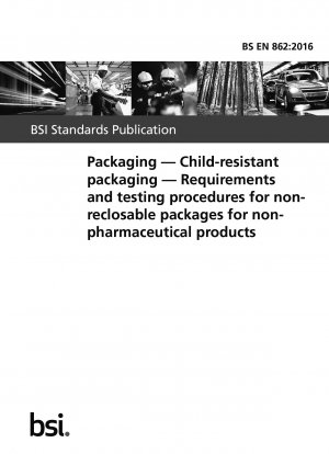 Verpackung. Kindersichere Verpackung. Anforderungen und Prüfverfahren für nicht wiederverschließbare Verpackungen für nicht-pharmazeutische Produkte