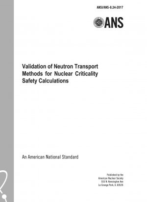 Validierung von Neutronentransportmethoden für Sicherheitsberechnungen der nuklearen Kritikalität