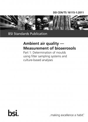 Luftqualität. Messung von Bioaerosolen – Bestimmung von Schimmelpilzen mittels Filterprobenahmesystemen und kulturbasierten Analysen